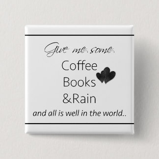 Geben Sie mir etwas Kaffee, Bücher und Regen Button