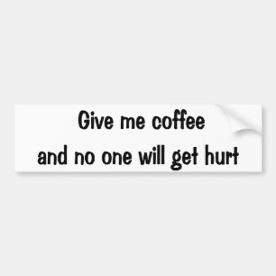 Geben Sie mir Kaffee Autoaufkleber