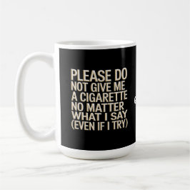Geben Sie mir kein Geschenk für Zigaretten, Funny Kaffeetasse