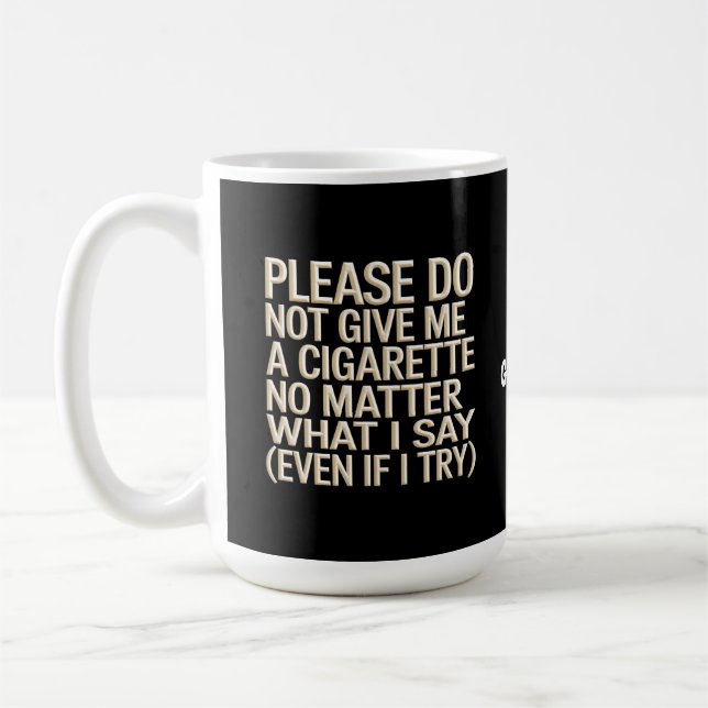 Geben Sie mir kein Geschenk für Zigaretten, Funny  Kaffeetasse (Links)