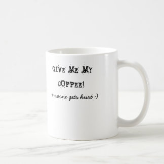 GEBEN SIE MIR MEINEN KAFFEE! u. erhält niemand: Kaffeetasse