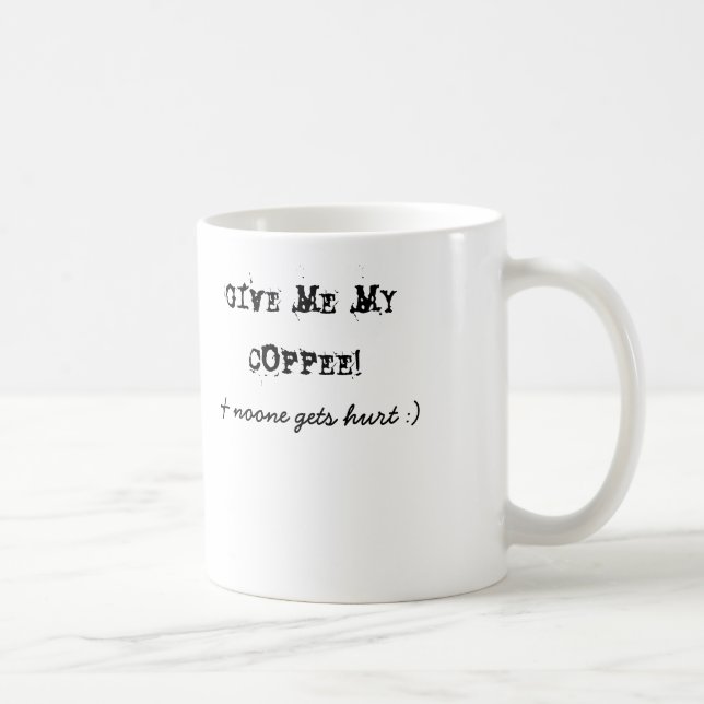 GEBEN SIE MIR MEINEN KAFFEE! u. erhält niemand: Kaffeetasse (Rechts)
