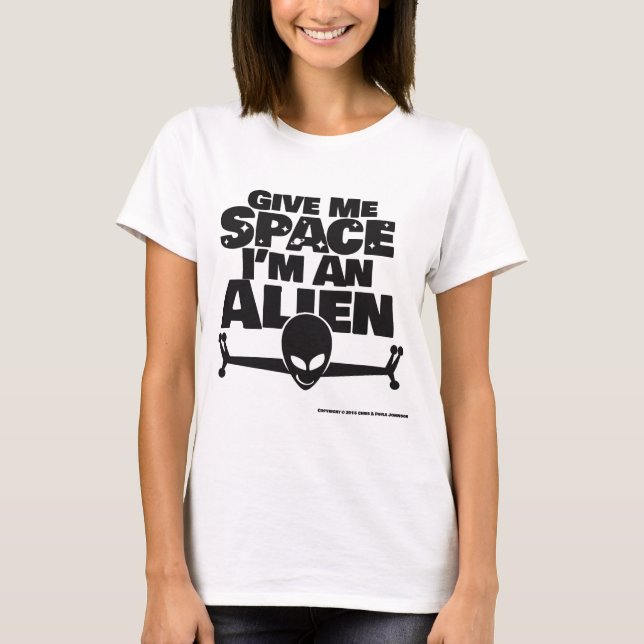 Geben Sie mir Raum, ich sind ein alien T-Shirt (Vorderseite)