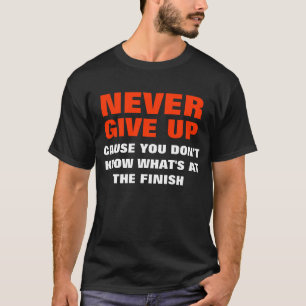 Geben Sie nie auf T-Shirt