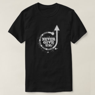 Geben Sie nie auf T-Shirt