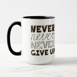 Geben Sie nie auf Tasse