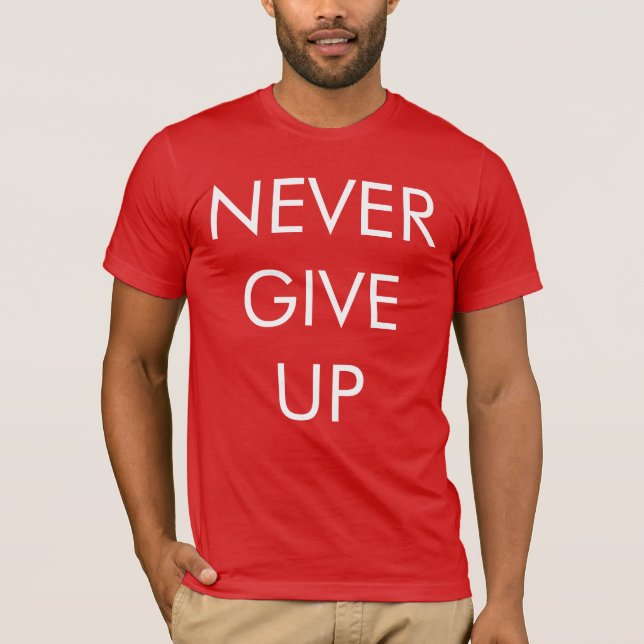 Geben Sie nie den T - Shirt der Männer auf (Vorderseite)