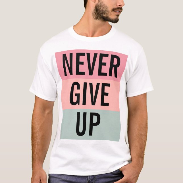 Geben Sie nie die Mens auf elegante moderne, trend T-Shirt (Vorderseite)