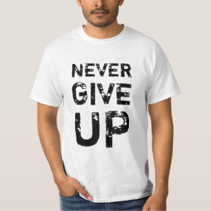 Geben Sie nie T - Shirt auf
