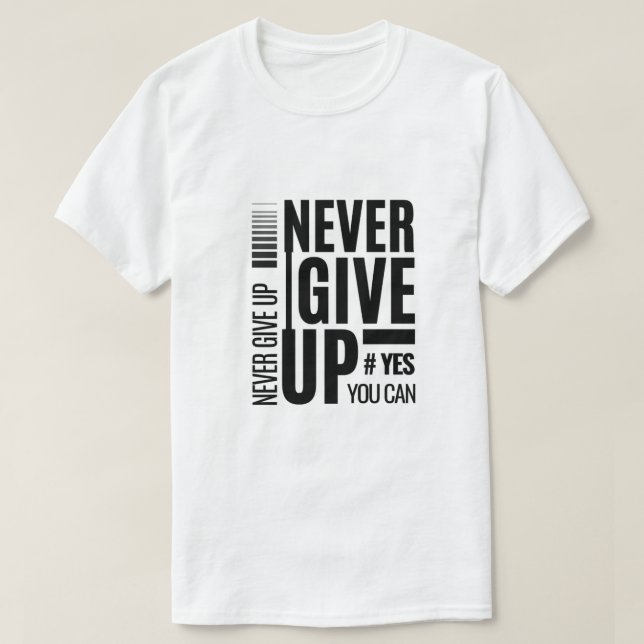Geben Sie niemals auf - Motivierend Zitat T-Shirt (Design vorne)