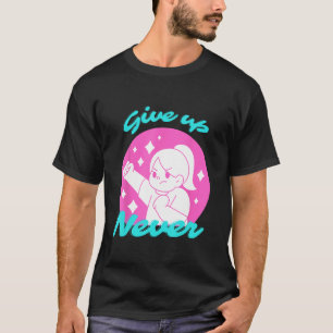 Geben Sie niemals auf, um Frauen zu trainieren T-Shirt
