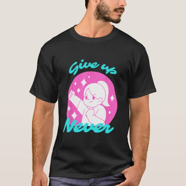 Geben Sie niemals auf, um Frauen zu trainieren T-Shirt (Vorderseite)