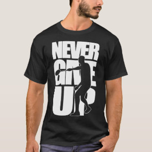 GEBEN SIE NIEMALS Badminton AUF T-Shirt
