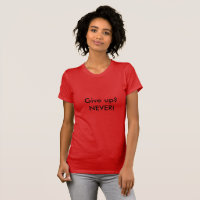 Geben Sie niemals das Zitat T - Shirt von Frauen a