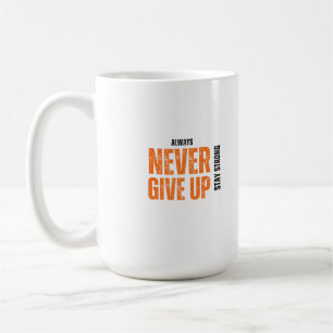 Geben Sie niemals die bleibe orangefarbene Tasse a