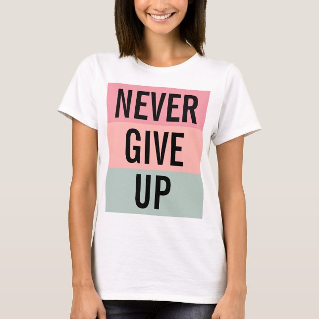 Geben Sie niemals Frauen elegante moderne Vorlage  T-Shirt (Vorderseite)