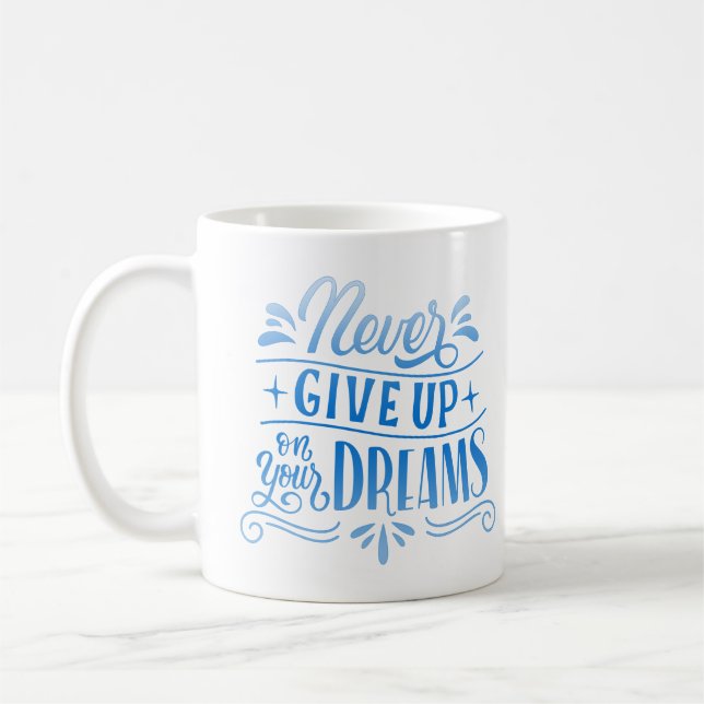 Geben Sie niemals Ihre Träume auf Kaffeetasse (Links)