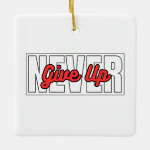 Geben Sie niemals Motivierend Typografie-Zitate au Keramikornament