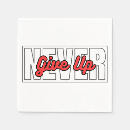 Geben Sie niemals Motivierend Typografie-Zitate au Serviette
