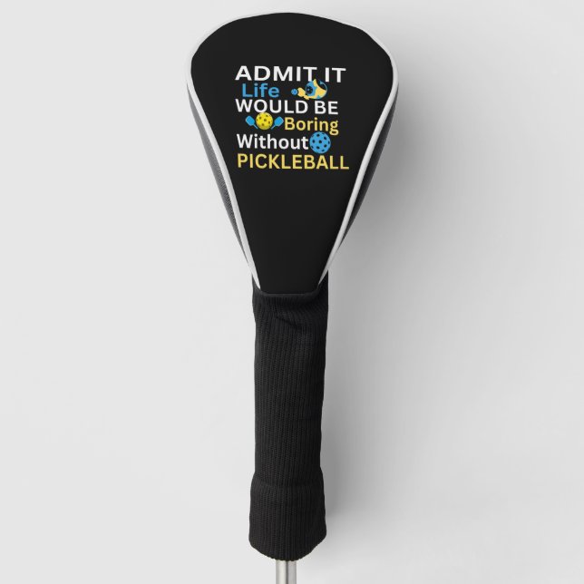 Geben Sie zu, das Leben wäre langweiliges Whitout  Golf Headcover (Vorderseite)
