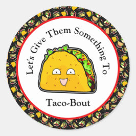 Geben wir ihnen etwas zum Taco-Bout Runder Aufkleber
