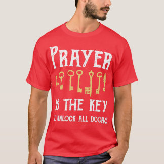 Gebet ist der Schlüssel, um alle Türen zu öffnen T-Shirt