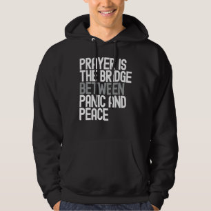 Gebet ist die Brücke zwischen Panik und Frieden Hoodie