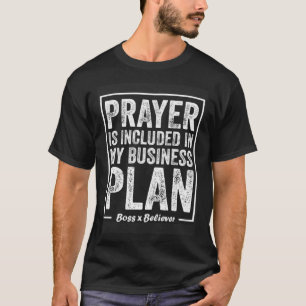 Gebet ist in meinem Geschäftsplan enthalten Boss G T-Shirt