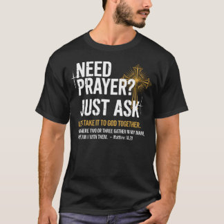 Gebet Nötig, Einfach Fragen Christlicher Glaube - T-Shirt