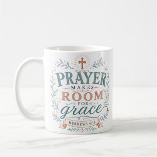 Gebet schafft Raum für Gnade Christliches Zitat Kaffeetasse