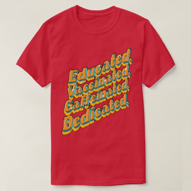 Gebildete geimpfte, koffeinierte dedizierte Funny  T-Shirt (Design vorne)