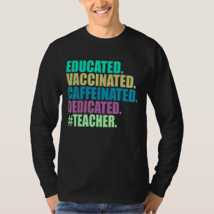 Gebildete, geimpfte, koffeinierte, engagierte Lehr T-Shirt