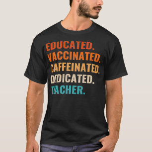 Gebildete, geimpfte, koffeinierte, engagierte Lehr T-Shirt