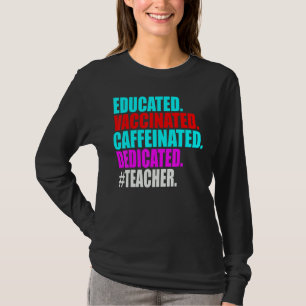 Gebildete, geimpfte, koffeinierte, engagierte Lehr T-Shirt