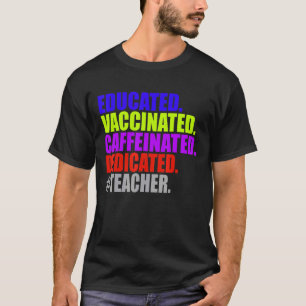 Gebildete, geimpfte, koffeinierte, engagierte Lehr T-Shirt