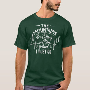 Gebirge rufen an, und ich muss Abenteuer machen T-Shirt