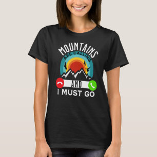 Gebirge rufen an und ich muss losgehen Anruf R T-Shirt