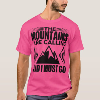 Gebirge rufen und ich muss gehen T-Shirt