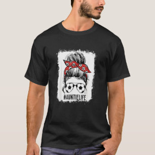 geblasene Fußballtante Messy Bun Auntie Life Mothe T-Shirt