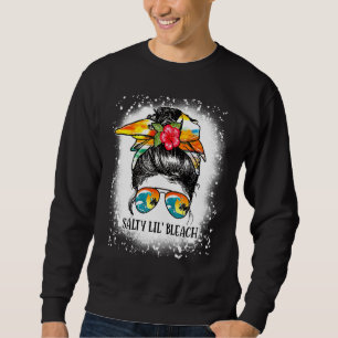 Gebleicht Funny Salty Lil Beach Messy Bun Sungrace Sweatshirt