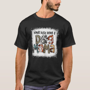 gebleicht Kinda beschäftigt als ein Hund Mama Leop T-Shirt