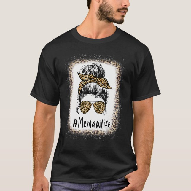 Gebleicht Memaw Life Messy Hair Bun Leopard Mutter T-Shirt (Vorderseite)
