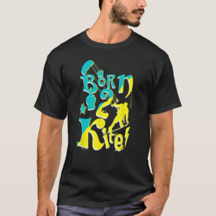 Geboren 2 Kite Vibes Kiteboarding Kitesurfing Wate T-Shirt