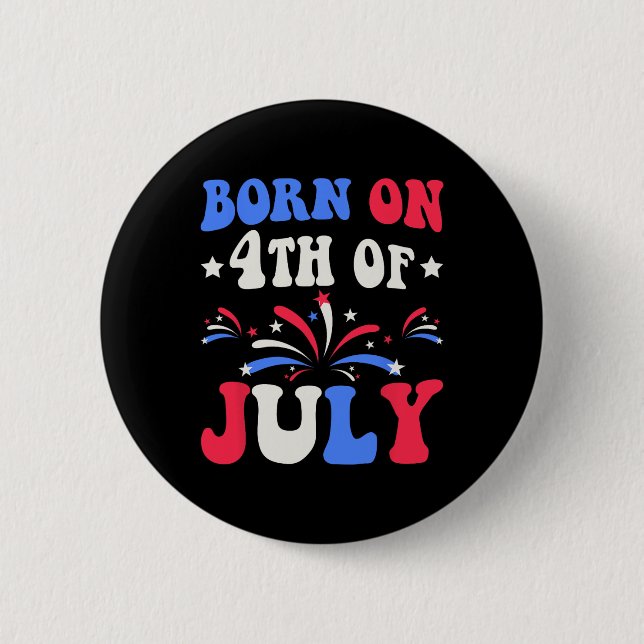 Geboren am 4. Juli Geburtstag Patriotic Button (Vorderseite)