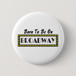 Geboren, auf Broadway zu sein Button