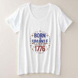 Geboren auf Sparkle 1776 Plus Größe T - Shirt für 