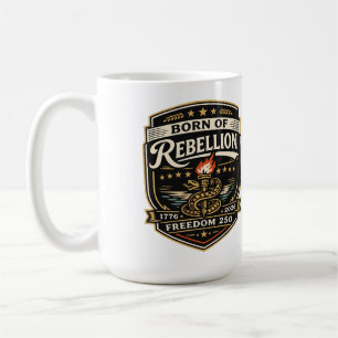 Geboren aus der Freiheit 250-Rebellion Kaffeetasse
