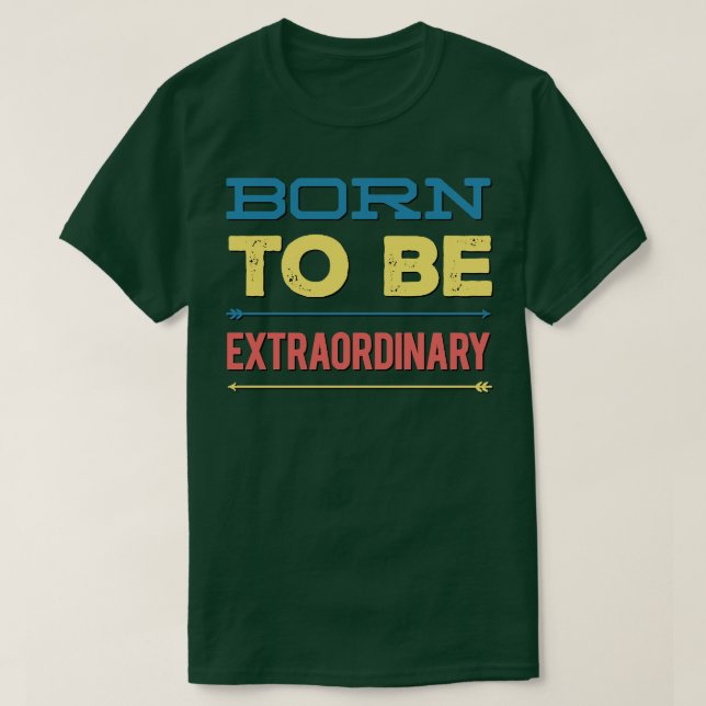Geboren außergewöhnlich T-Shirt (Design vorne)