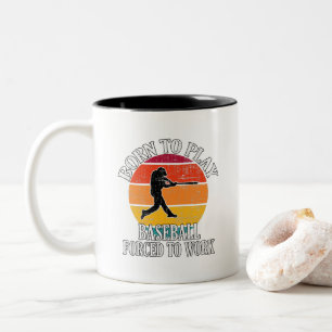 Geboren, Baseball spielen zu müssen, um zu arbeite Zweifarbige Tasse