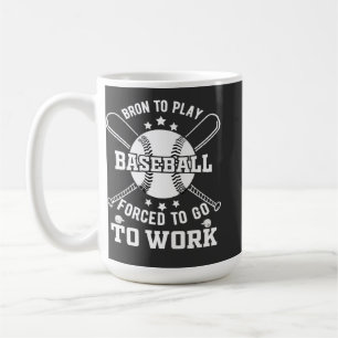 Geboren, Baseball zu spielen, gezwungen, zur Arbei Kaffeetasse